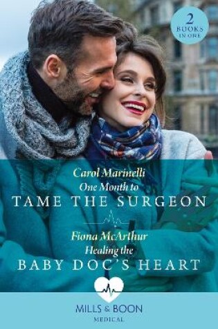Cover of One Month To Tame The Surgeon / Healing The Baby Doc's Heart