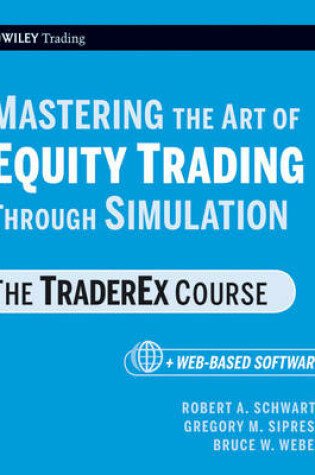 Cover of Mastering the Art of Equity Trading Through Simulation, + Web-Based Software