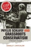 Book cover for Phyllis Schlafly and Grassroots Conservatism