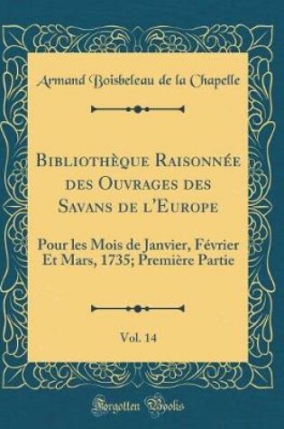 Cover of Bibliothèque Raisonnée Des Ouvrages Des Savans de l'Europe, Vol. 14