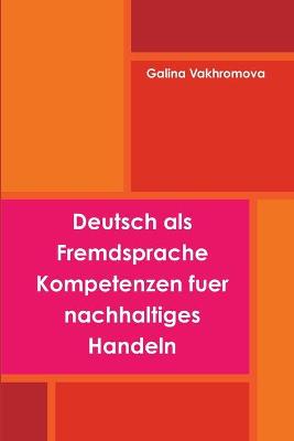 Book cover for Deutsch Als Fremdsprache Kompetenzen Fuer Nachhaltiges Handeln