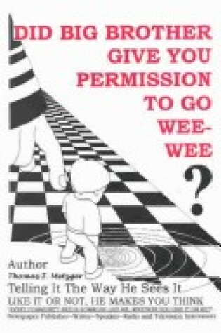 Cover of Did Big Brother Give You Permission to Go Wee (This Book is about Thinking for Yourself and Not Letting Government Think for You)