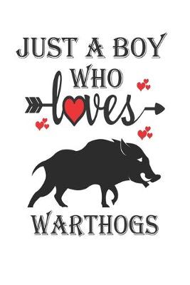 Book cover for Just a Boy Who Loves Warthogs