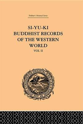 Cover of Si-Yu-KI: Buddhist Records of the Western World: Translated from the Chinese of Hiuen Tsiang (A.D. 629): Volume II