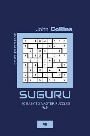 Cover of Suguru - 120 Easy To Master Puzzles 9x9 - 6