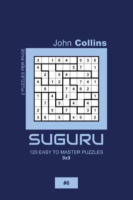 Cover of Suguru - 120 Easy To Master Puzzles 9x9 - 6