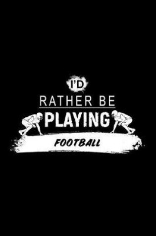 Cover of I'd Rather Be Playing Football