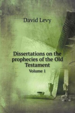 Cover of Dissertations on the prophecies of the Old Testament Volume 1