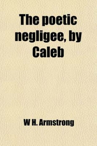 Cover of The Poetic Negligee, by Caleb