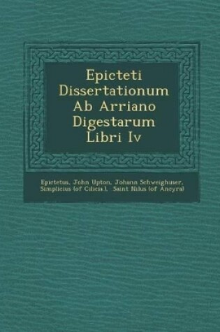 Cover of Epicteti Dissertationum AB Arriano Digestarum Libri IV