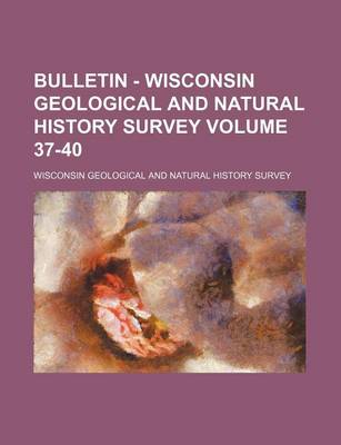 Book cover for Bulletin - Wisconsin Geological and Natural History Survey Volume 37-40