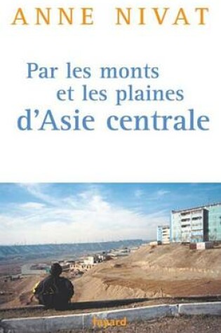 Cover of Par Les Monts Et Les Plaines D'Asie Centrale