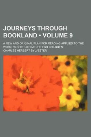 Cover of Journeys Through Bookland (Volume 9); A New and Original Plan for Reading Applied to the World's Best Literature for Children