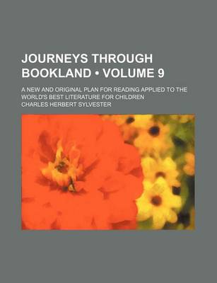 Book cover for Journeys Through Bookland (Volume 9); A New and Original Plan for Reading Applied to the World's Best Literature for Children