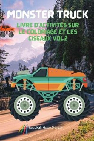 Cover of Monster Truck Livre d'activites sur le coloriage et les ciseaux vol.2