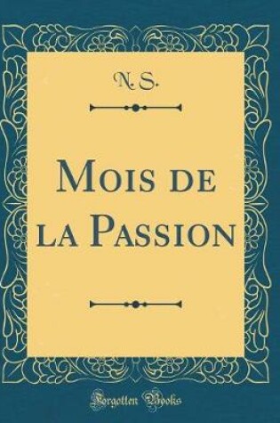 Cover of Mois de la Passion (Classic Reprint)