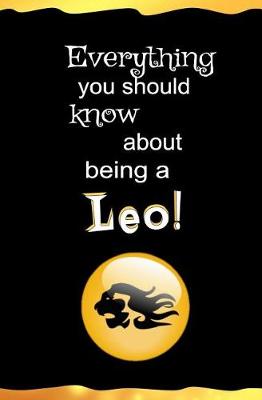 Book cover for Everything You Should Know About Being a Leo