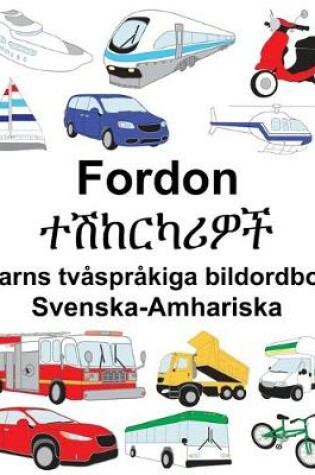 Cover of Svenska-Amhariska Fordon/&#4720;&#4669;&#4776;&#4653;&#4779;&#4650;&#4814;&#4733; Barns tvåspråkiga bildordbok