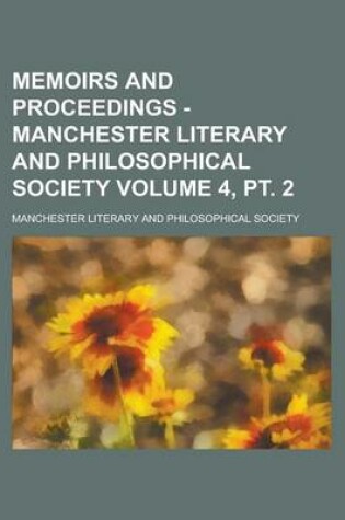 Cover of Memoirs and Proceedings - Manchester Literary and Philosophical Society Volume 4, PT. 2