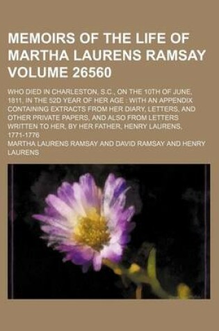 Cover of Memoirs of the Life of Martha Laurens Ramsay; Who Died in Charleston, S.C., on the 10th of June, 1811, in the 52d Year of Her Age