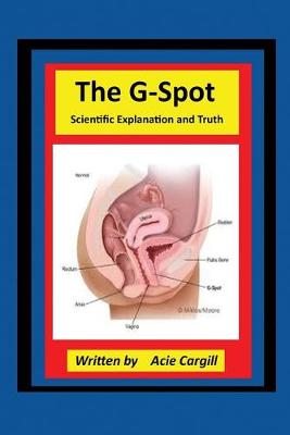 Book cover for The G-Spot Scientific Explanation and Truth