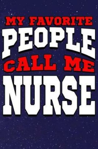 Cover of My Favorite People Call Me Nurse