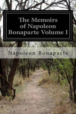 Book cover for The Memoirs of Napoleon Bonaparte Volume I