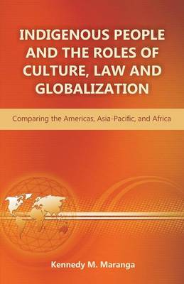 Book cover for Indigenous People and the Roles of Culture, Law and Globalization