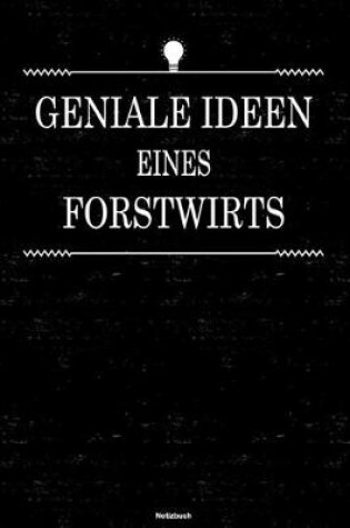 Cover of Geniale Ideen eines Forstwirts Notizbuch