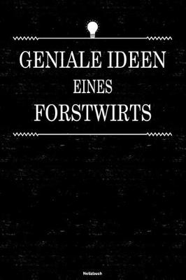 Book cover for Geniale Ideen eines Forstwirts Notizbuch