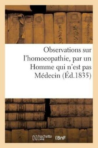 Cover of Observations Sur l'Homoeopathie, Par Un Homme Qui n'Est Pas Medecin