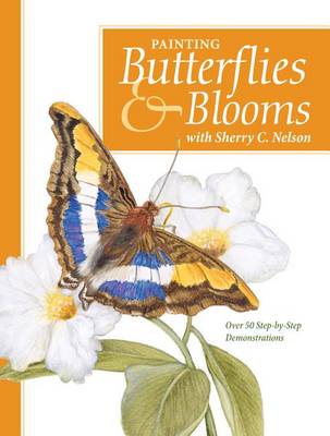 Cover of Painting Butterflies & Blooms with Sherry C. Nelson