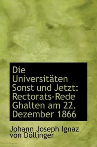 Cover of Die Universitaten Sonst Und Jetzt