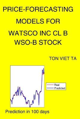 Book cover for Price-Forecasting Models for Watsco Inc Cl B WSO-B Stock