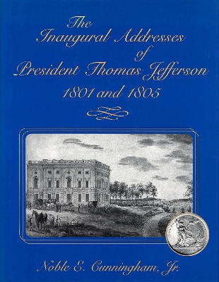 Book cover for The Inaugural Addresses of President Thomas Jefferson, 1801 and 1805