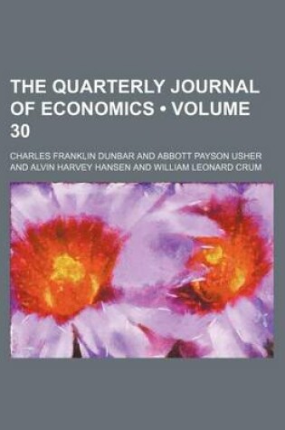 Cover of The Quarterly Journal of Economics (Volume 30 )