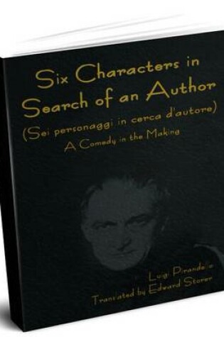 Cover of Six Characters in Search of an Author (SEI Personaggi in Cerca D'Autore) a Comedy in the Making