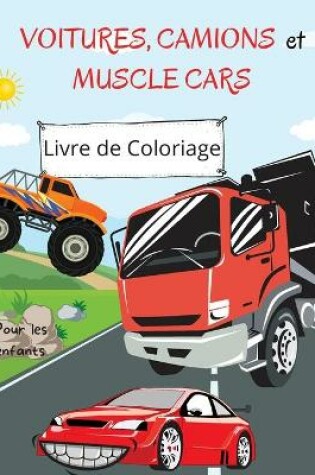 Cover of Livre de Coloriage Voitures, Camions et Monster Trucks