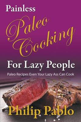 Book cover for Painless Paleo Cooking for Lazy People