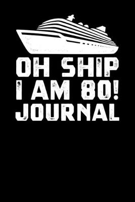 Book cover for Oh Ship I Am 80 Journal