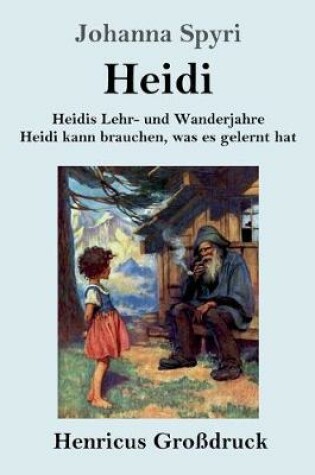 Cover of Heidis Lehr- und Wanderjahre / Heidi kann brauchen, was es gelernt hat (Großdruck)