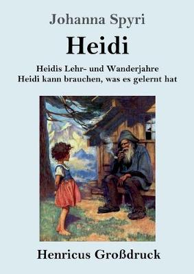 Book cover for Heidis Lehr- und Wanderjahre / Heidi kann brauchen, was es gelernt hat (Großdruck)