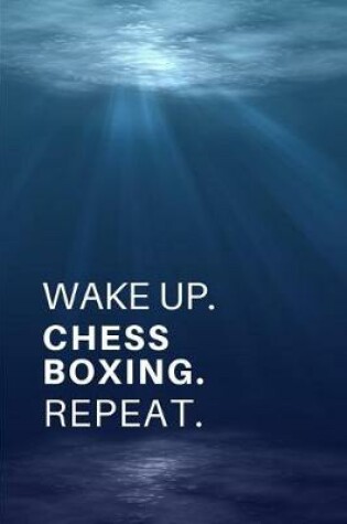 Cover of Wake Up. Chess Boxing. Repeat.