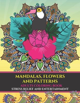 Book cover for Mandalas, flowers and patterns adults coloring book