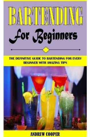 Cover of Bartending for Beginners