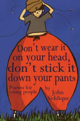 Cover of Don't Wear it on Your Head, Don't Stick it Down Your Pants: Poems for Young People