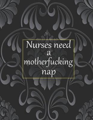 Book cover for Nurses need a motherfucking nap