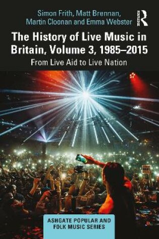 Cover of The History of Live Music in Britain, Volume III, 1985-2015