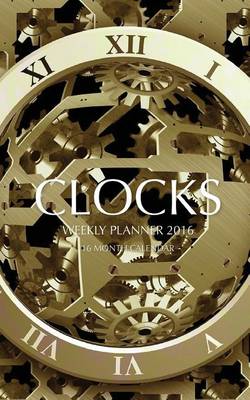 Book cover for Clocks Weekly Planner 2016