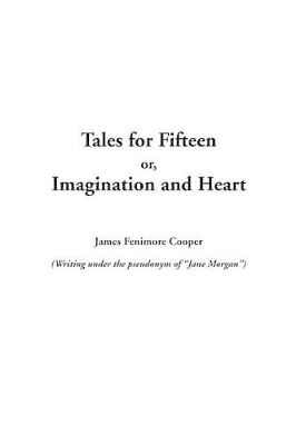 Book cover for Tales for Fifteen Or, Imagination and Heart